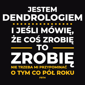 Jeśli Dendrolog Mówi Że Zrobi, To Zrobi - Męska Koszulka Czarna