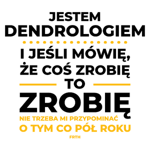 Jeśli Dendrolog Mówi Że Zrobi, To Zrobi - Kubek Biały