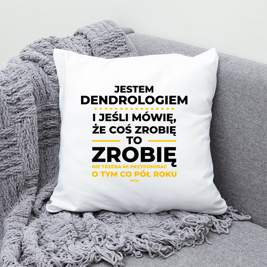 Jeśli Dendrolog Mówi Że Zrobi, To Zrobi - Poduszka Biała