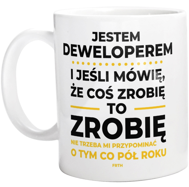 Jeśli Deweloper Mówi Że Zrobi, To Zrobi - Kubek Biały