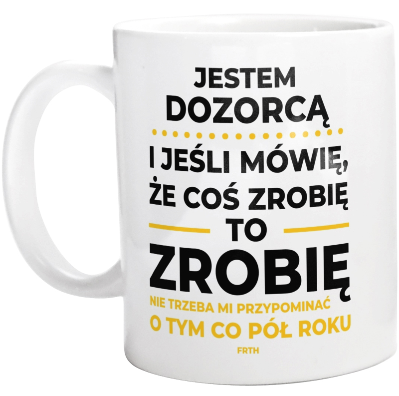 Jeśli Dozorca Mówi Że Zrobi, To Zrobi - Kubek Biały