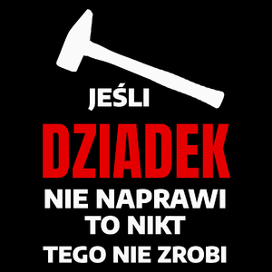 Jeśli Dziadek Nie Naprawi To Nikt Tego Nie Zrobi - Torba Na Zakupy Czarna