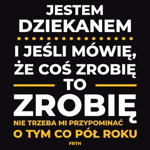 Jeśli Dziekan Mówi Że Zrobi, To Zrobi - Męska Koszulka Czarna