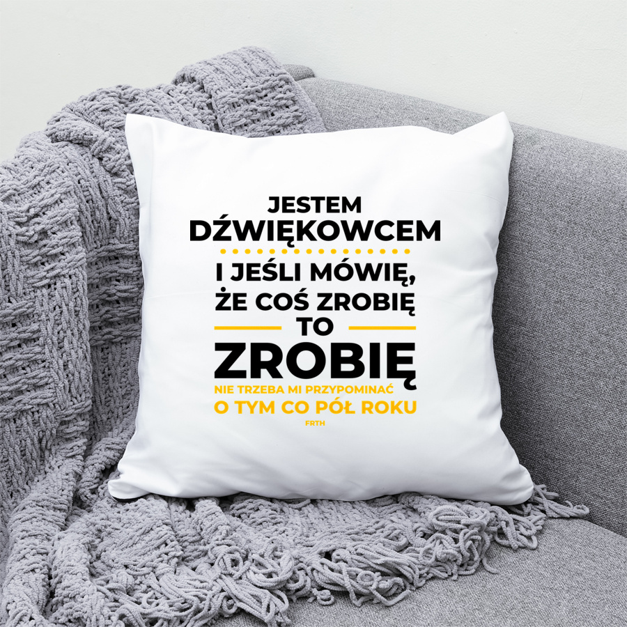 Jeśli Dźwiękowiec Mówi Że Zrobi, To Zrobi - Poduszka Biała