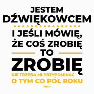 Jeśli Dźwiękowiec Mówi Że Zrobi, To Zrobi - Poduszka Biała