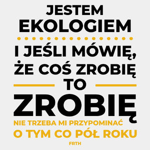 Jeśli Ekolog Mówi Że Zrobi, To Zrobi - Męska Koszulka Biała