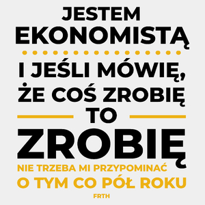 Jeśli Ekonomista Mówi Że Zrobi, To Zrobi - Męska Koszulka Biała