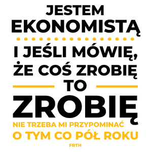 Jeśli Ekonomista Mówi Że Zrobi, To Zrobi - Kubek Biały