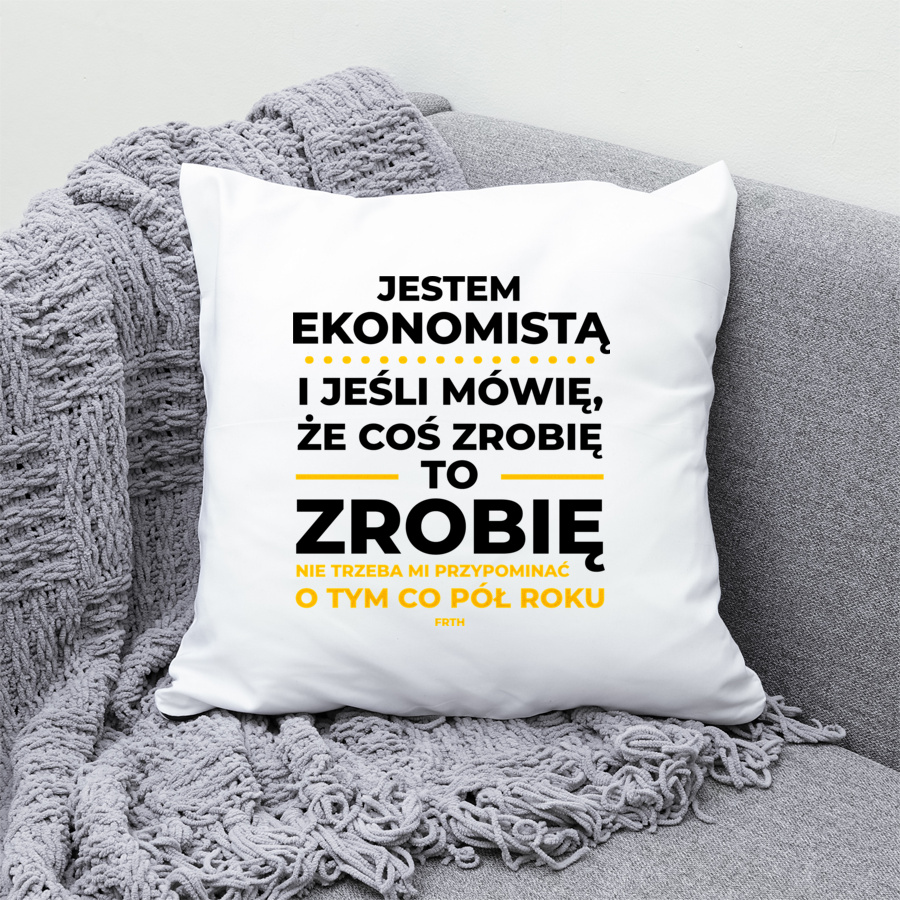 Jeśli Ekonomista Mówi Że Zrobi, To Zrobi - Poduszka Biała