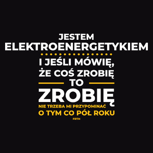 Jeśli Elektroenergetyk Mówi Że Zrobi, To Zrobi - Męska Koszulka Czarna