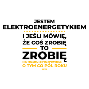 Jeśli Elektroenergetyk Mówi Że Zrobi, To Zrobi - Kubek Biały