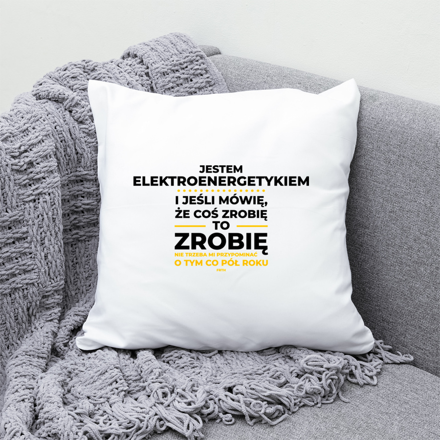 Jeśli Elektroenergetyk Mówi Że Zrobi, To Zrobi - Poduszka Biała