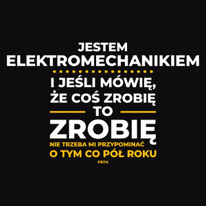 Jeśli Elektromechanik Mówi Że Zrobi, To Zrobi - Męska Koszulka Czarna