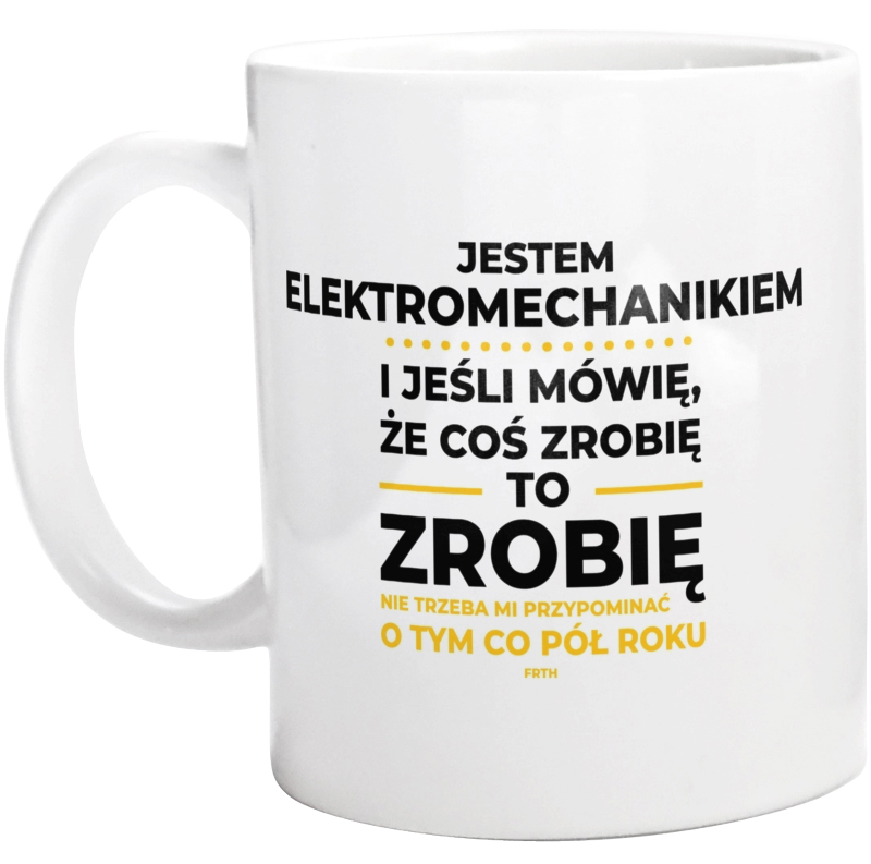 Jeśli Elektromechanik Mówi Że Zrobi, To Zrobi - Kubek Biały