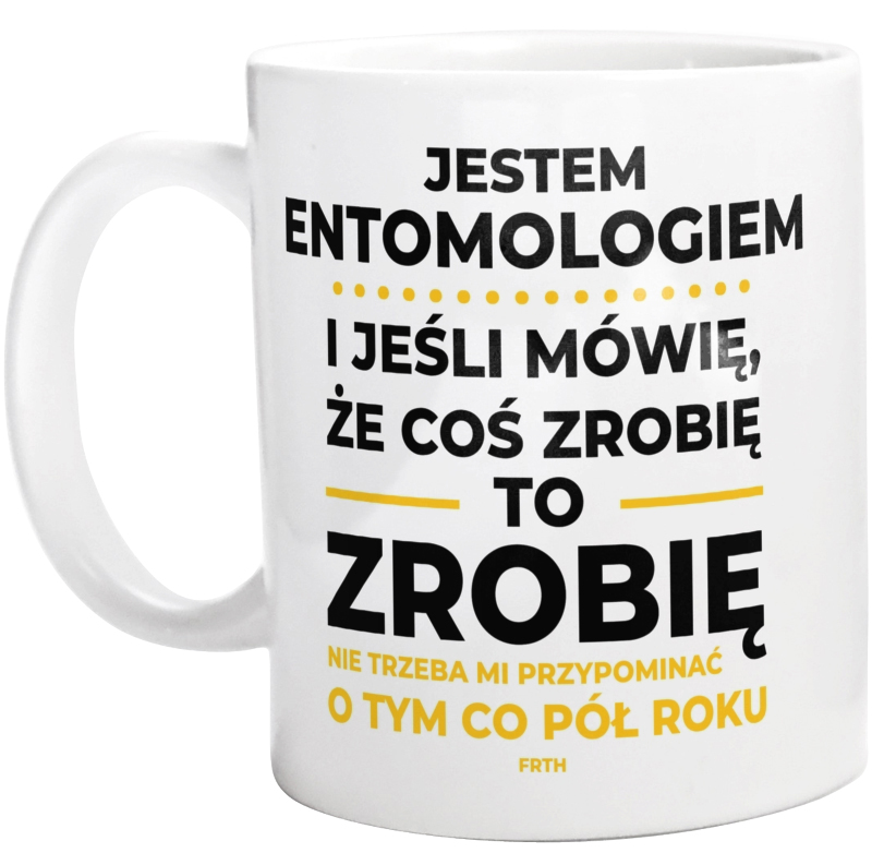 Jeśli Entomolog Mówi Że Zrobi, To Zrobi - Kubek Biały