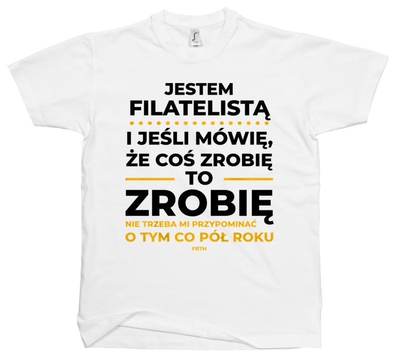 Jeśli Filatelista Mówi Że Zrobi, To Zrobi - Męska Koszulka Biała