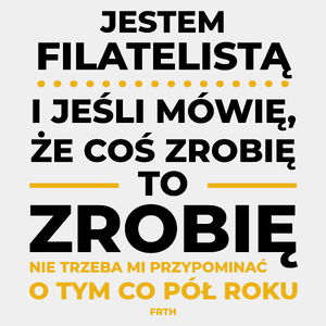 Jeśli Filatelista Mówi Że Zrobi, To Zrobi - Męska Koszulka Biała