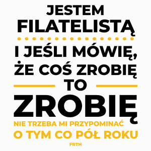 Jeśli Filatelista Mówi Że Zrobi, To Zrobi - Poduszka Biała