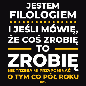 Jeśli Filolog Mówi Że Zrobi, To Zrobi - Męska Koszulka Czarna