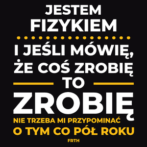 Jeśli Fizyk Mówi Że Zrobi, To Zrobi - Męska Koszulka Czarna