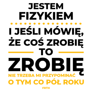 Jeśli Fizyk Mówi Że Zrobi, To Zrobi - Kubek Biały