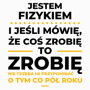 Jeśli Fizyk Mówi Że Zrobi, To Zrobi - Poduszka Biała