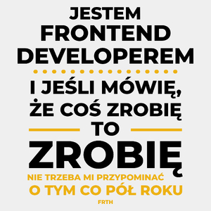 Jeśli Frontend Developer Mówi Że Zrobi, To Zrobi - Męska Koszulka Biała