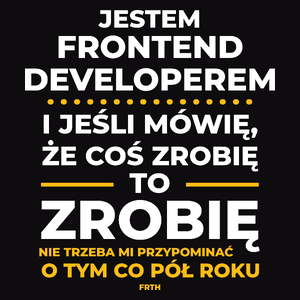 Jeśli Frontend Developer Mówi Że Zrobi, To Zrobi - Męska Koszulka Czarna