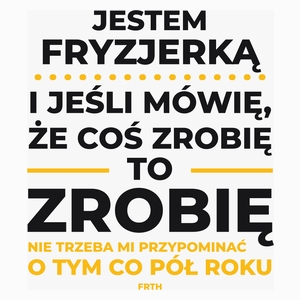 Jeśli Fryzjerka Mówi Że Zrobi, To Zrobi - Poduszka Biała