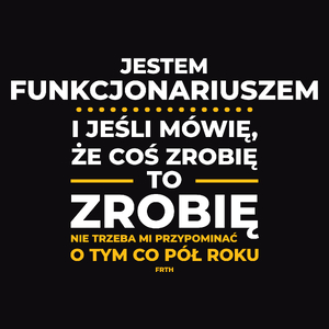 Jeśli Funkcjonariusz Mówi Że Zrobi, To Zrobi - Męska Koszulka Czarna