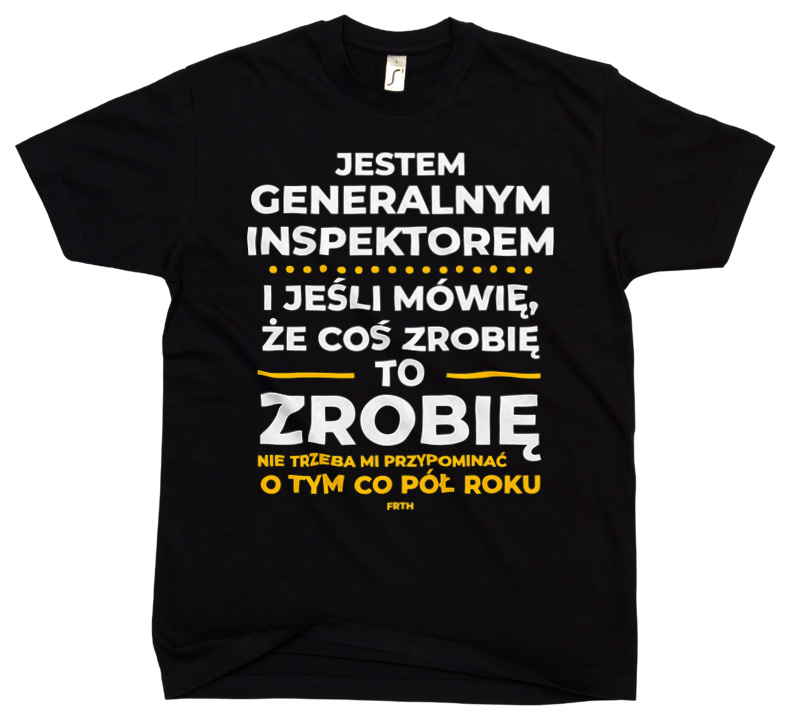 Jeśli Generalny Inspektor Mówi Że Zrobi, To Zrobi - Męska Koszulka Czarna