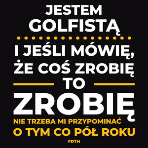 Jeśli Golfista Mówi Że Zrobi, To Zrobi - Męska Koszulka Czarna