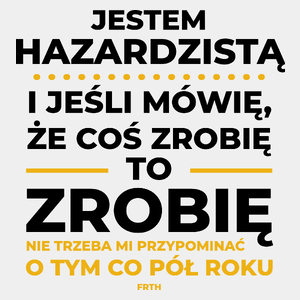 Jeśli Hazardzista Mówi Że Zrobi, To Zrobi - Męska Koszulka Biała