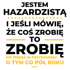 Jeśli Hazardzista Mówi Że Zrobi, To Zrobi - Kubek Biały