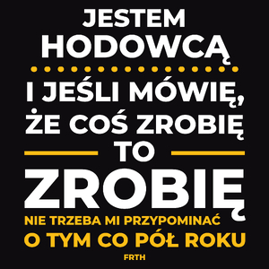 Jeśli Hodowca Mówi Że Zrobi, To Zrobi - Męska Koszulka Czarna