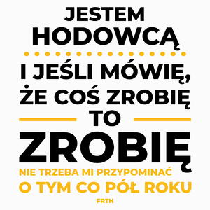 Jeśli Hodowca Mówi Że Zrobi, To Zrobi - Poduszka Biała