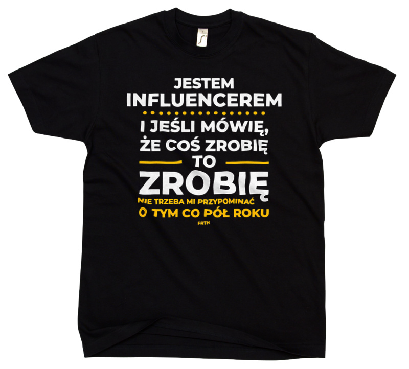 Jeśli Influencer Mówi Że Zrobi, To Zrobi - Męska Koszulka Czarna