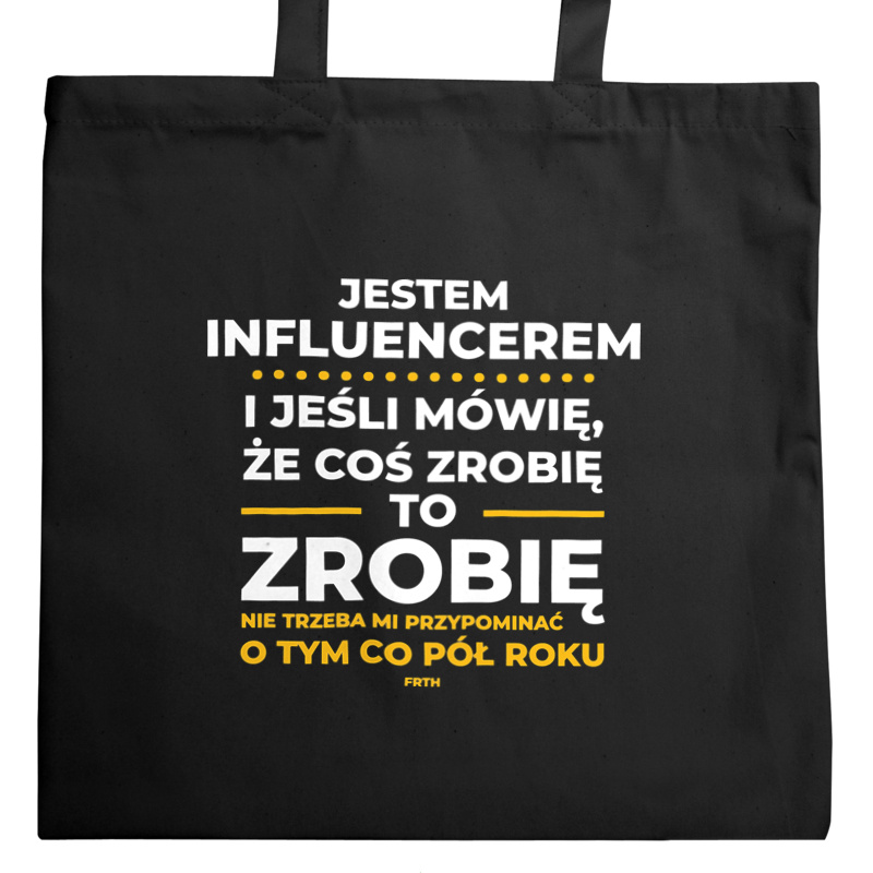 Jeśli Influencer Mówi Że Zrobi, To Zrobi - Torba Na Zakupy Czarna