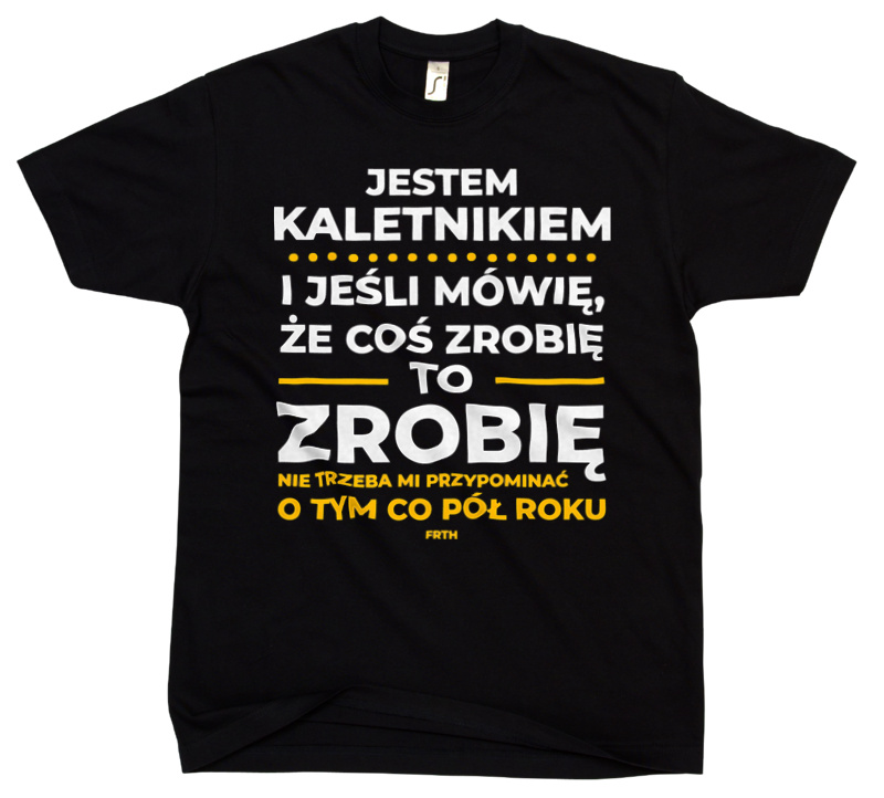 Jeśli Kaletnik Mówi Że Zrobi, To Zrobi - Męska Koszulka Czarna