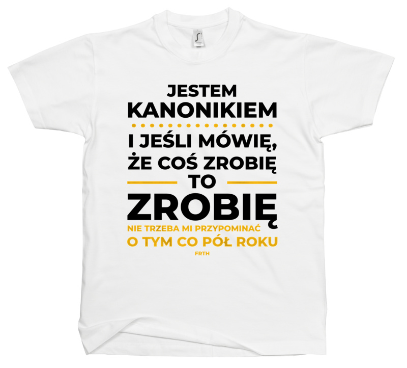 Jeśli Kanonik Mówi Że Zrobi, To Zrobi - Męska Koszulka Biała