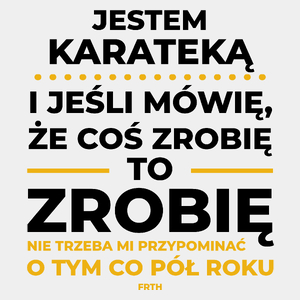 Jeśli Karateka Mówi Że Zrobi, To Zrobi - Męska Koszulka Biała