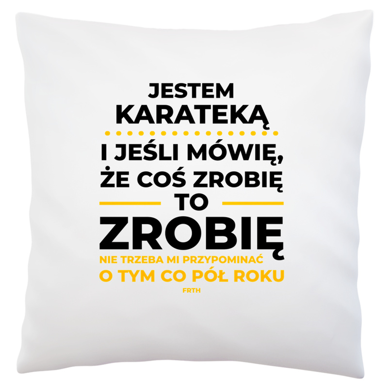 Jeśli Karateka Mówi Że Zrobi, To Zrobi - Poduszka Biała