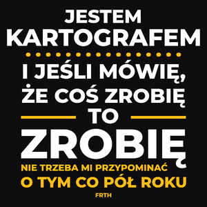 Jeśli Kartograf Mówi Że Zrobi, To Zrobi - Męska Koszulka Czarna