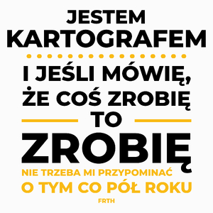 Jeśli Kartograf Mówi Że Zrobi, To Zrobi - Poduszka Biała