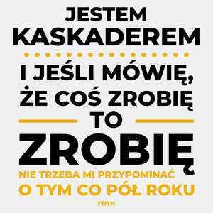 Jeśli Kaskader Mówi Że Zrobi, To Zrobi - Męska Koszulka Biała