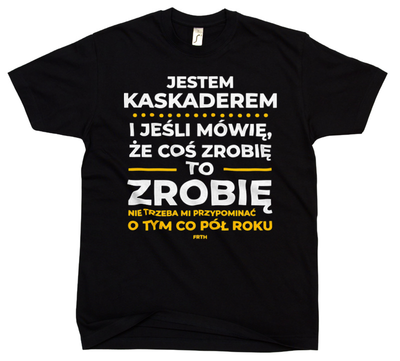 Jeśli Kaskader Mówi Że Zrobi, To Zrobi - Męska Koszulka Czarna