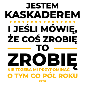 Jeśli Kaskader Mówi Że Zrobi, To Zrobi - Kubek Biały