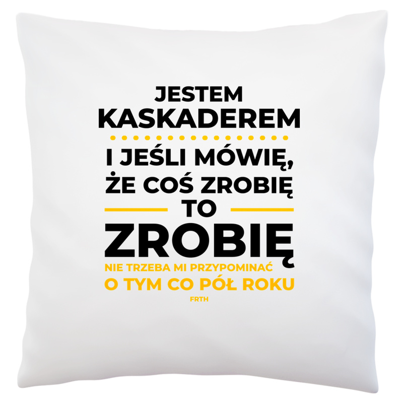 Jeśli Kaskader Mówi Że Zrobi, To Zrobi - Poduszka Biała