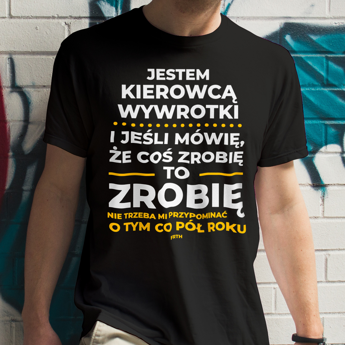 Jeśli Kierowca Wywrotki Mówi Że Zrobi, To Zrobi - Męska Koszulka Czarna