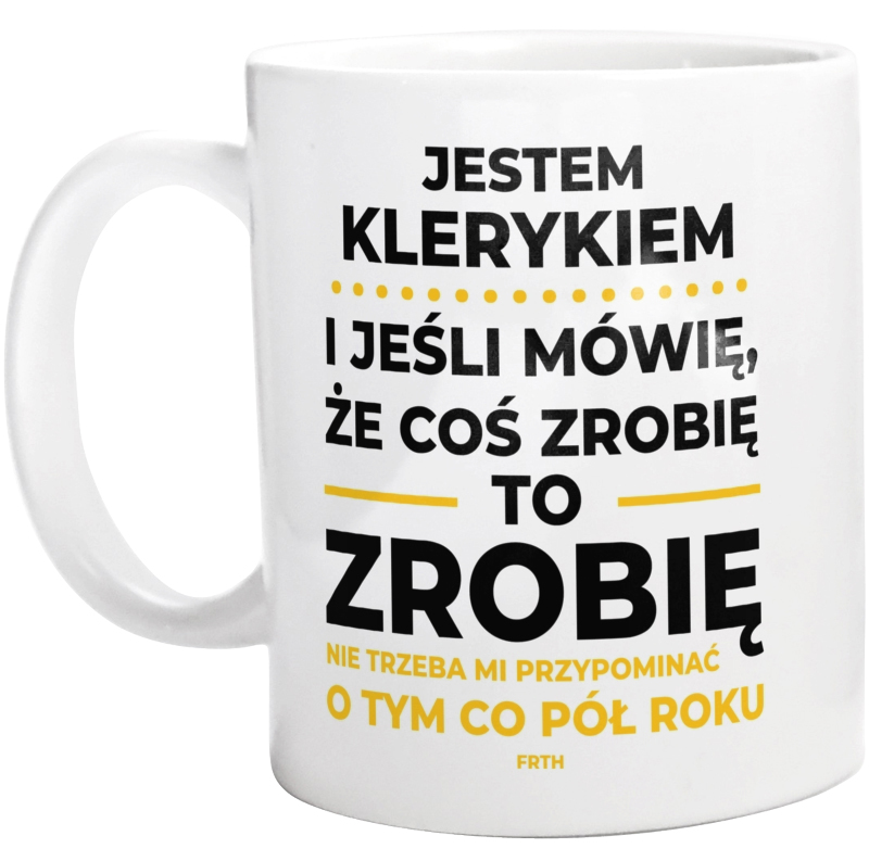 Jeśli Kleryk Mówi Że Zrobi, To Zrobi - Kubek Biały